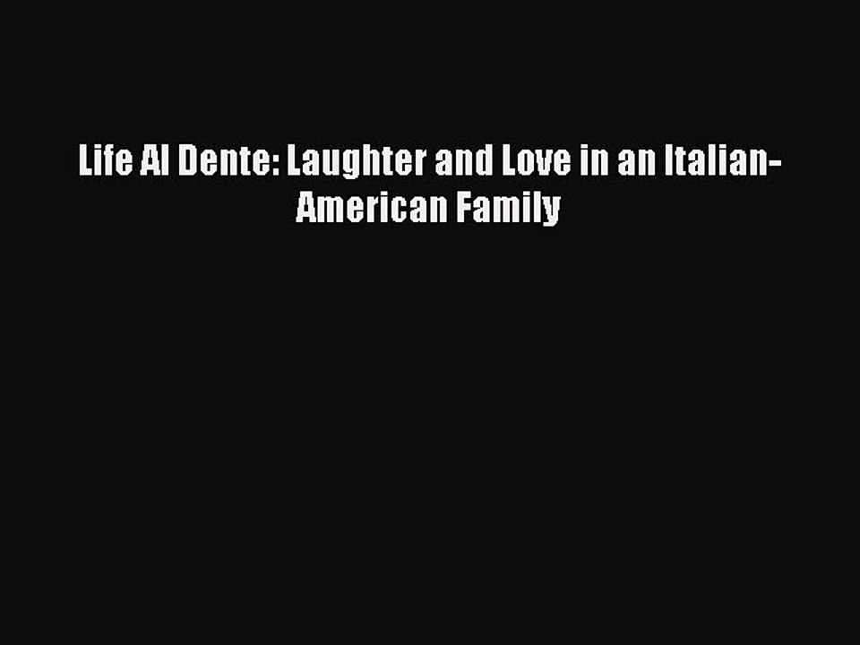 Download Books Life Al Dente: Laughter and Love in an Italian-American Family ebook textbooks