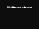 Read Ethical Dilemmas in Social Service Ebook Free
