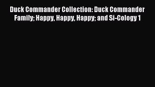 Read Duck Commander Collection: Duck Commander Family Happy Happy Happy and Si-Cology 1 Ebook