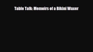 Read Books Table Talk: Memoirs of a Bikini Waxer E-Book Free