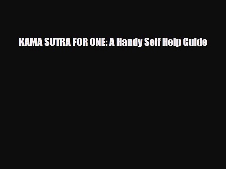 Read Books KAMA SUTRA FOR ONE: A Handy Self Help Guide Ebook PDF