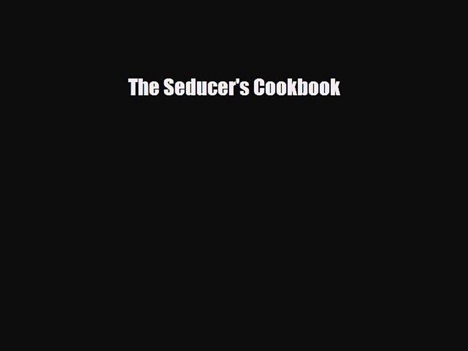 Read Books The Seducer's Cookbook ebook textbooks