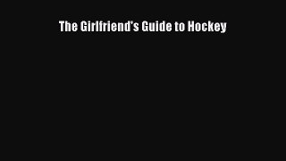 Read Books The Girlfriend's Guide to Hockey ebook textbooks