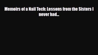 Read Books Memoirs of a Nail Tech: Lessons from the Sisters I never had... E-Book Free