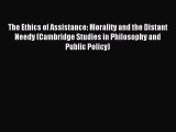 Read The Ethics of Assistance: Morality and the Distant Needy (Cambridge Studies in Philosophy