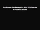 Download The Asylum: The Renegades Who Hijacked the World's Oil Market Ebook Free