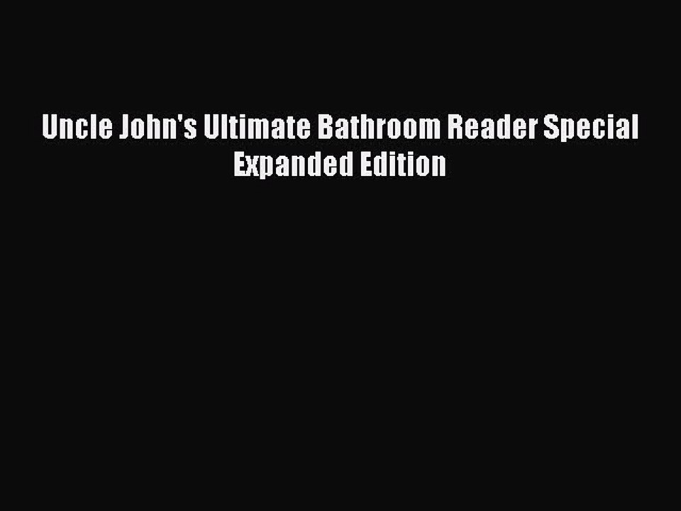 Read Books Uncle John's Ultimate Bathroom Reader Special Expanded Edition ebook textbooks