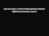 Download Key Concepts in Critical Management Studies (SAGE Key Concepts series) Ebook Online