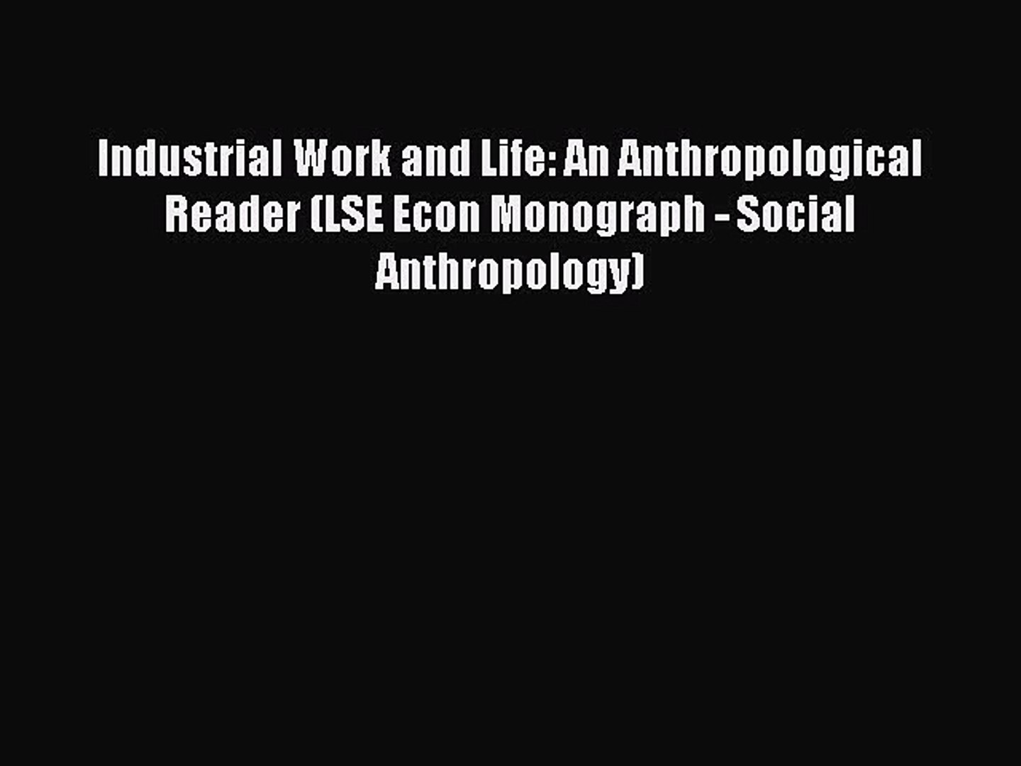 ⁣Read Industrial Work and Life: An Anthropological Reader (LSE Econ Monograph - Social Anthropology)