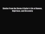 Download Shelter From the Storm: A Sailor's Life of Havens High Seas and Discovery PDF Online