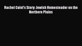 Read Rachel Calof's Story: Jewish Homesteader on the Northern Plains Ebook Free