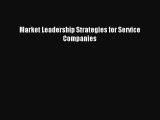 Read Market Leadership Strategies for Service Companies Ebook Free