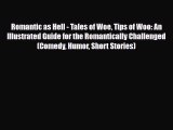 Read Books Romantic as Hell - Tales of Woe Tips of Woo: An Illustrated Guide for the Romantically
