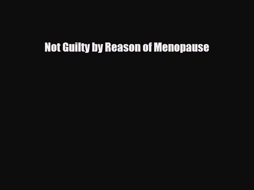 Read Books Not Guilty by Reason of Menopause E-Book Free
