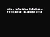 Read Voice at the Workplace: Reflections on Colonialism and the Jamaican Worker Ebook Free