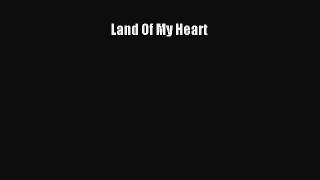 Read Land Of My Heart Ebook Free