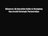 Read Alliances: An Executive Guide to Designing Successful Strategic Partnerships PDF Free