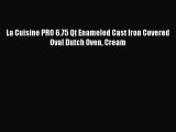 Buy Now La Cuisine PRO 6.75 Qt Enameled Cast Iron Covered Oval Dutch Oven Cream