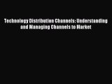 Read Technology Distribution Channels: Understanding and Managing Channels to Market Ebook