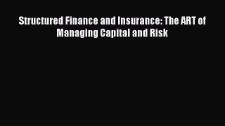 Read Structured Finance and Insurance: The ART of Managing Capital and Risk Ebook Free