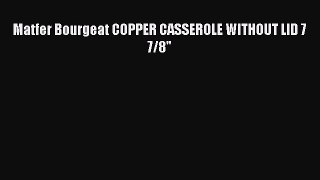 New ProductMatfer Bourgeat COPPER CASSEROLE WITHOUT LID 7 7/8