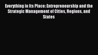 Read Everything in Its Place: Entrepreneurship and the Strategic Management of Cities Regions
