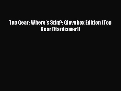 Download Books Top Gear: Where's Stig?: Glovebox Edition (Top Gear (Hardcover)) PDF Free