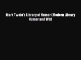 Read Books Mark Twain's Library of Humor (Modern Library Humor and Wit) ebook textbooks