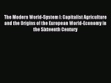 Download The Modern World-System I: Capitalist Agriculture and the Origins of the European