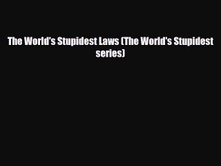 Read Books The World's Stupidest Laws (The World's Stupidest series) ebook textbooks