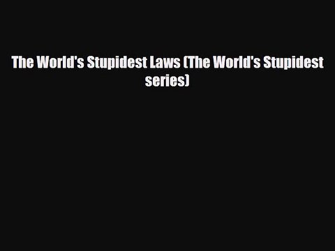 Read Books The World's Stupidest Laws (The World's Stupidest series) ebook textbooks