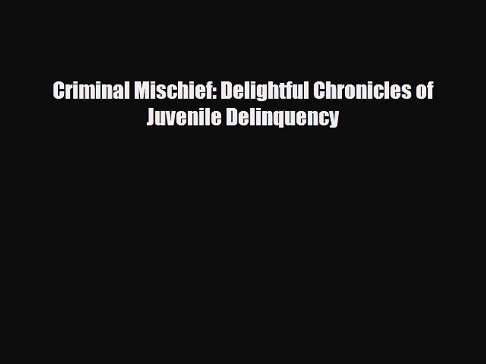 Download Books Criminal Mischief: Delightful Chronicles of Juvenile Delinquency Ebook PDF