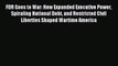 Read FDR Goes to War: How Expanded Executive Power Spiraling National Debt and Restricted Civil