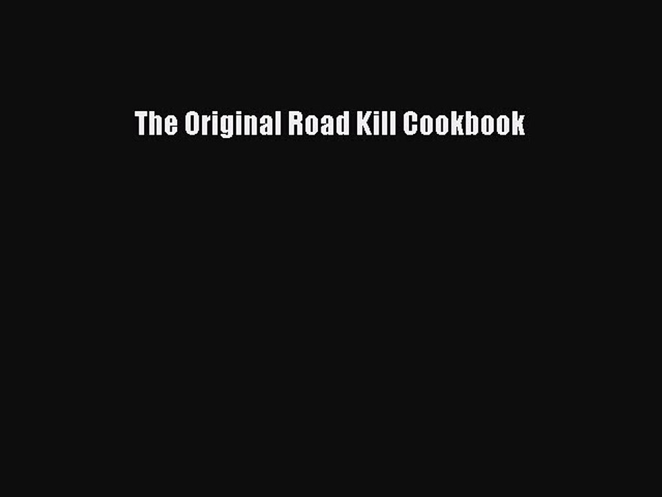 Download Books The Original Road Kill Cookbook E-Book Download