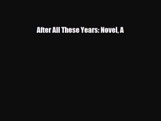 Read Books After All These Years: Novel A E-Book Download