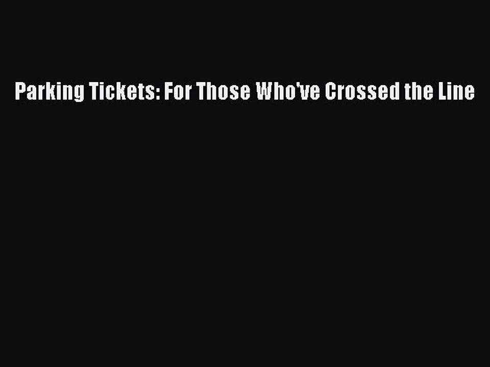 Download Books Parking Tickets: For Those Who've Crossed the Line PDF Online