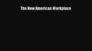Read The New American Workplace Ebook Free