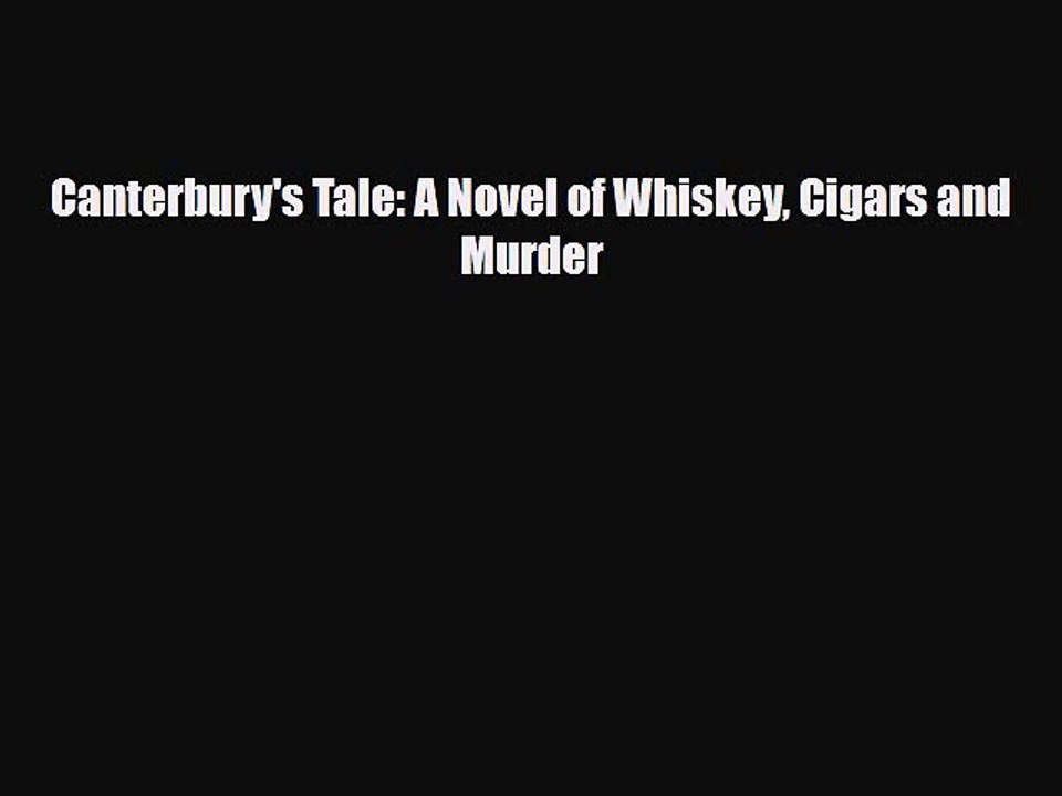 Read Books Canterbury's Tale: A Novel of Whiskey Cigars and Murder ebook textbooks