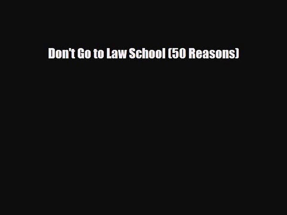 Read Books Don't Go to Law School (50 Reasons) ebook textbooks