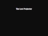 Read Books The Last Projector E-Book Free