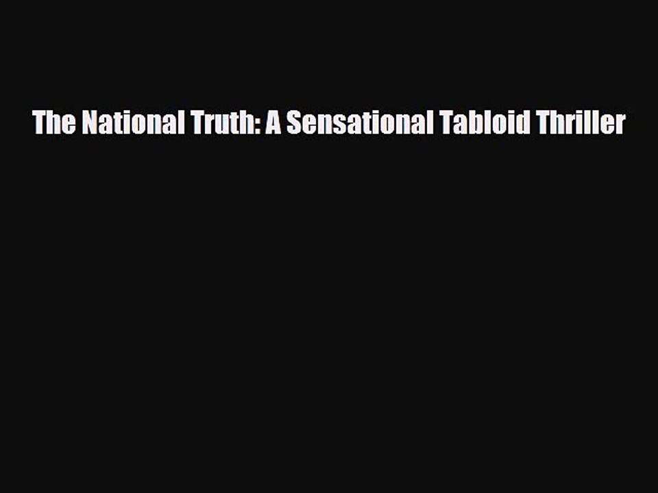 Read Books The National Truth: A Sensational Tabloid Thriller E-Book Free