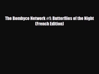 Read Books The Bombyce Network #1: Butterflies of the Night (French Edition) ebook textbooks