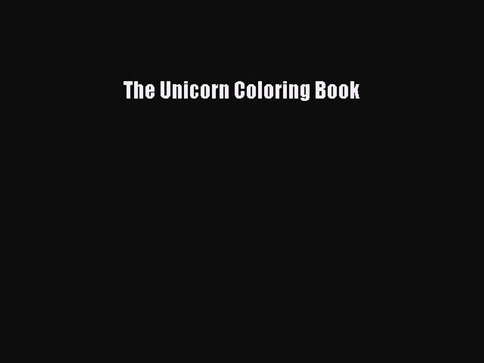 Read Books The Unicorn Coloring Book E-Book Free