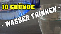 IST WASSER GESUND ? 10 GRÜNDE WARUM DU WASSER TRINKEN SOLLTEST