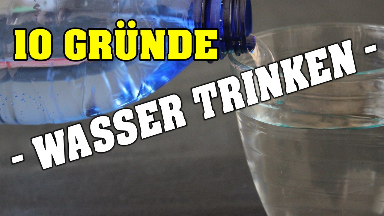 IST WASSER GESUND ? 10 GRÜNDE WARUM DU WASSER TRINKEN SOLLTEST