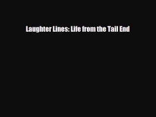 Download Books Laughter Lines: Life from the Tail End PDF Free