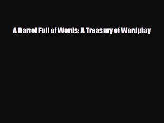 Read Books A Barrel Full of Words: A Treasury of Wordplay ebook textbooks