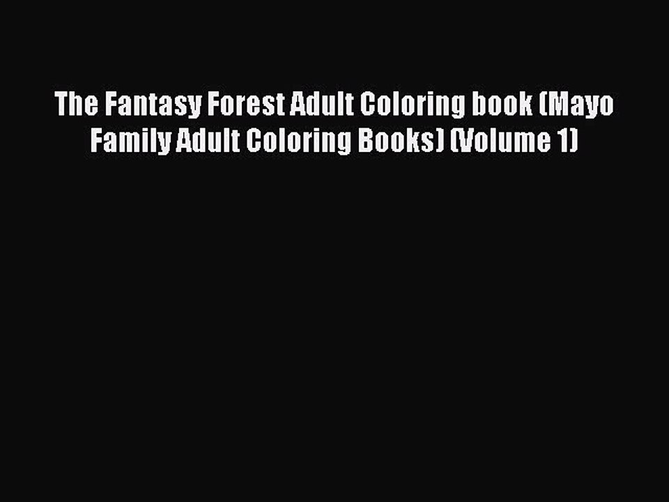 Read Books The Fantasy Forest Adult Coloring book (Mayo Family Adult Coloring Books) (Volume
