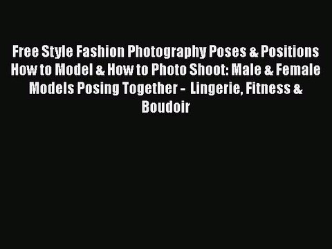 PDF Free Style Fashion Photography Poses & Positions How to Model & How to Photo Shoot: Male
