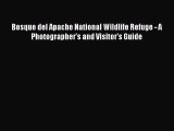 Download Bosque del Apache National Wildlife Refuge - A Photographer's and Visitor's Guide